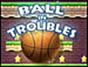 Ball in trubles
